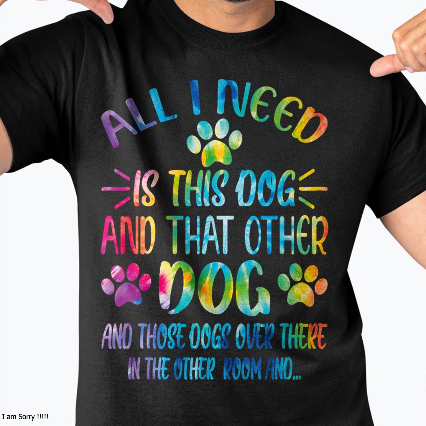 All I Need is This Dog and That Other Dogs Dog Lover T-Shirt