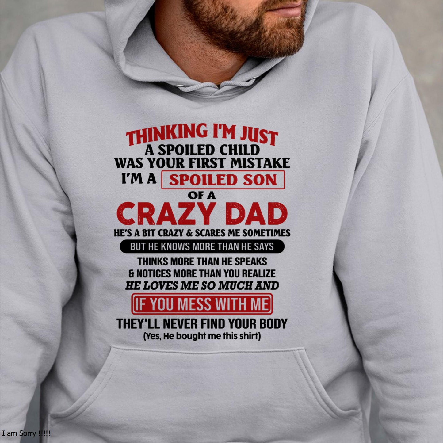 I Am Spoiled Son Of A Crazy Dad - Gift for Son From Dad - SNOW00 (SKU-TDS-SPOILED-00)
