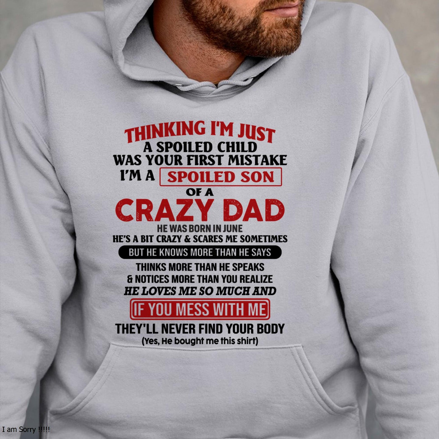 June - I Am Spoiled Son Of A Crazy Dad - Gift for Son From Dad - SNOW06 (SKU-TDS-SPOILED-06)