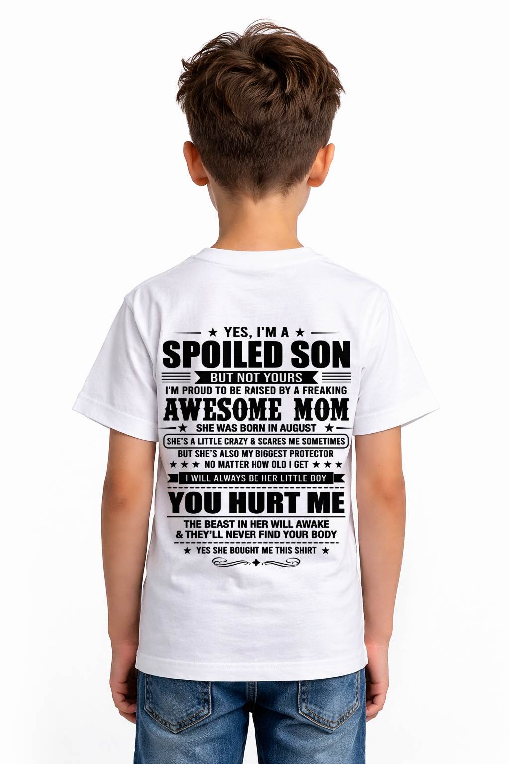 AUGUST, YES, I’M A SPOILED SON BUT NOT YOURS - GIFT SHIRT FROM MOM FOR SON - SNOW08 (SKU2605-10-08)