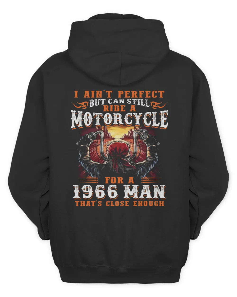 I AIN'T PERFECT BUT CAN STILL RIDE A MOTORCYCLE FOR A 1966 MAN US1966