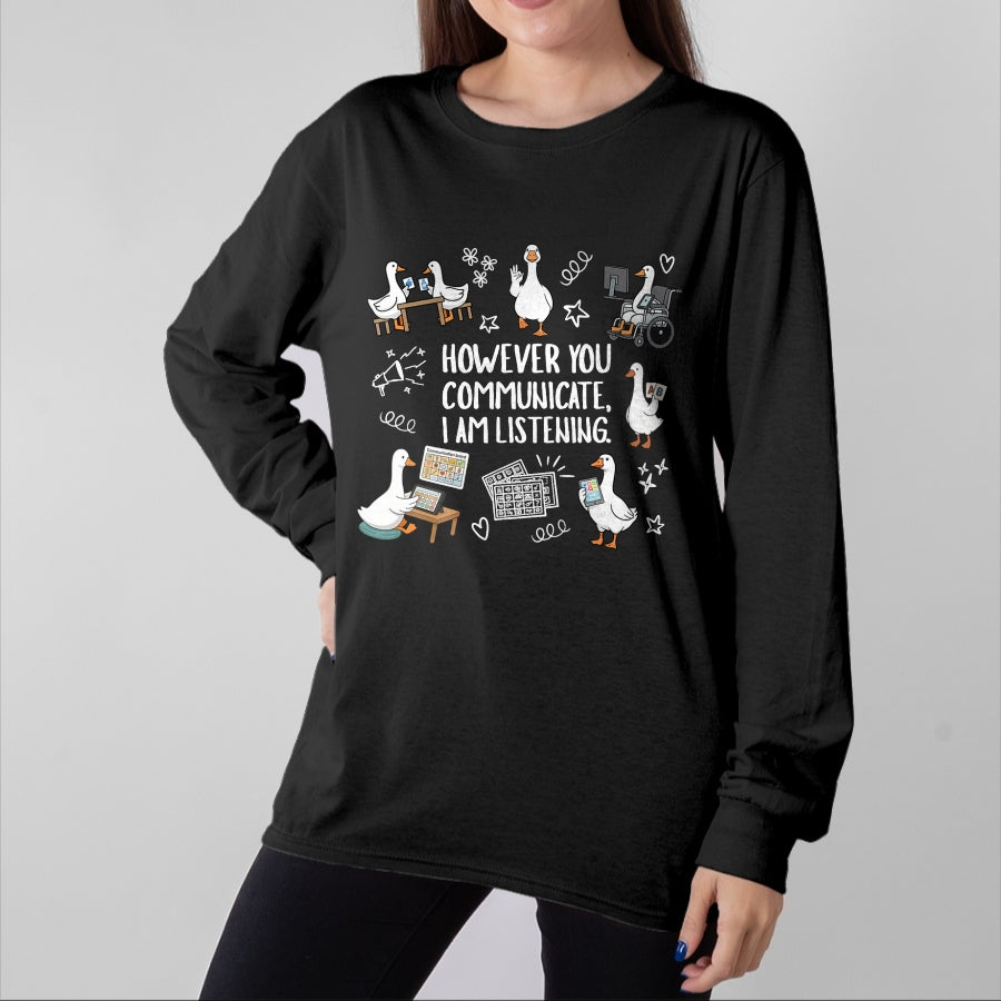 Best Teacher Shirt, Funny Teacher UnisexT-Shirt/Hoodie/Sweatshirt HLT00 - However You Communication I'm Listening AAC SLP Silly Goose T-Shirt