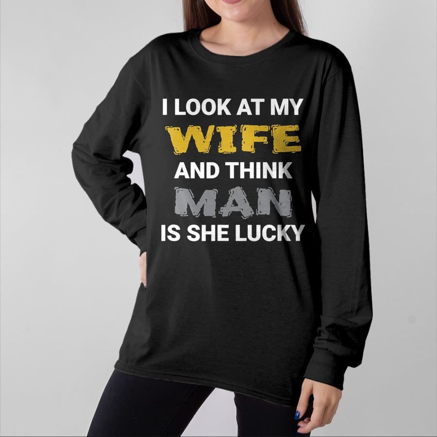 Best Wife Shirt, Wife and Husband Unisex T-Shirt/Hoodie/Sweatshirt HLT00 - Gift for wife T shirt, lucky wife I Look At My Wife, Wife Is Lucky, Lucky Wife, Funny Wife T-Shirt