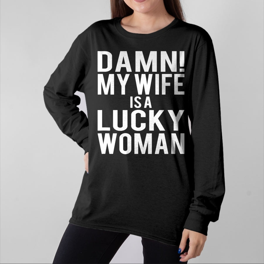 Best Wife Shirt, Wife and Husband Unisex T-Shirt/Hoodie/Sweatshirt HLT00 - Gift for wife T shirt, lucky wife Funny Sarcastic Humor Damn My Wife Is A Lucky Woman T-Shirt (1)