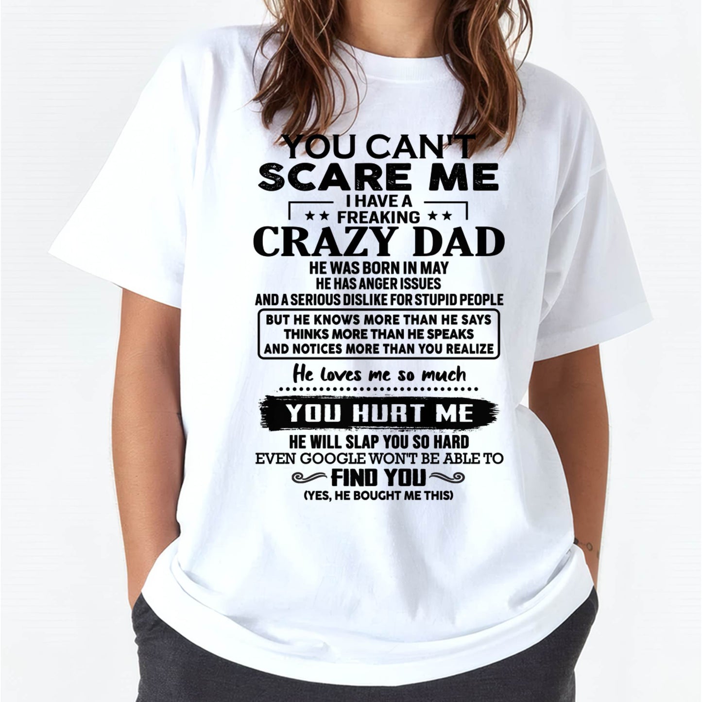 May - You Can’t Scare Me I Have a Freaking Crazy Dad T-Shirt - Gift From Dad - SNOW05 (SKU10-178-05)