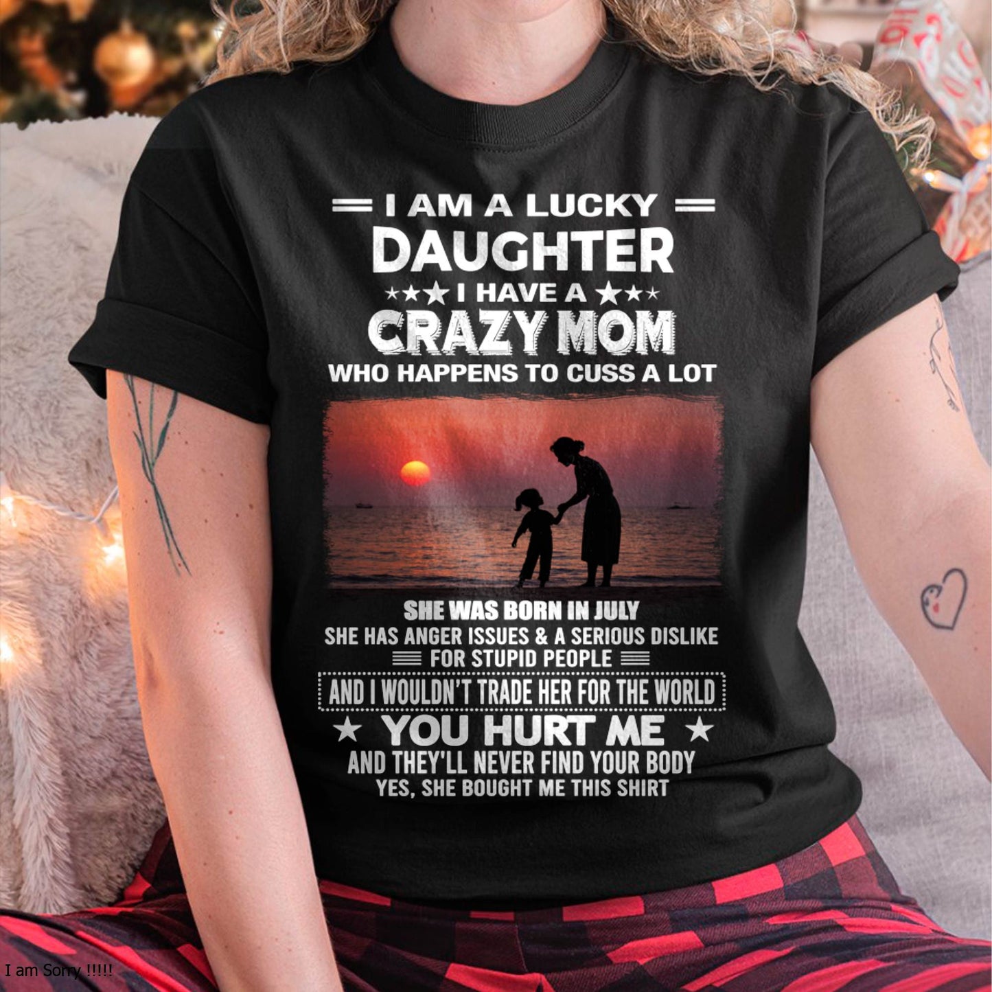 JULY, I WOULDN’T TRADE HER FOR THE WORLD - GIFT T SHIRT FROM MOM TO DAUGHTER - SNOW07 (SKU2602-218-07)