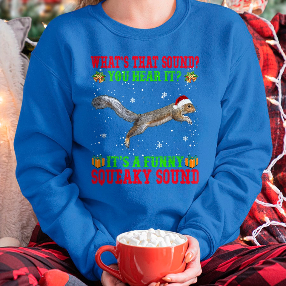 It's A Funny Squeaky Sound Shirt Christmas Squirrel Ugly T-Shirt - Christmas Unisex T-Shirt/Hoodie/Sweatshirt - SNOW00
