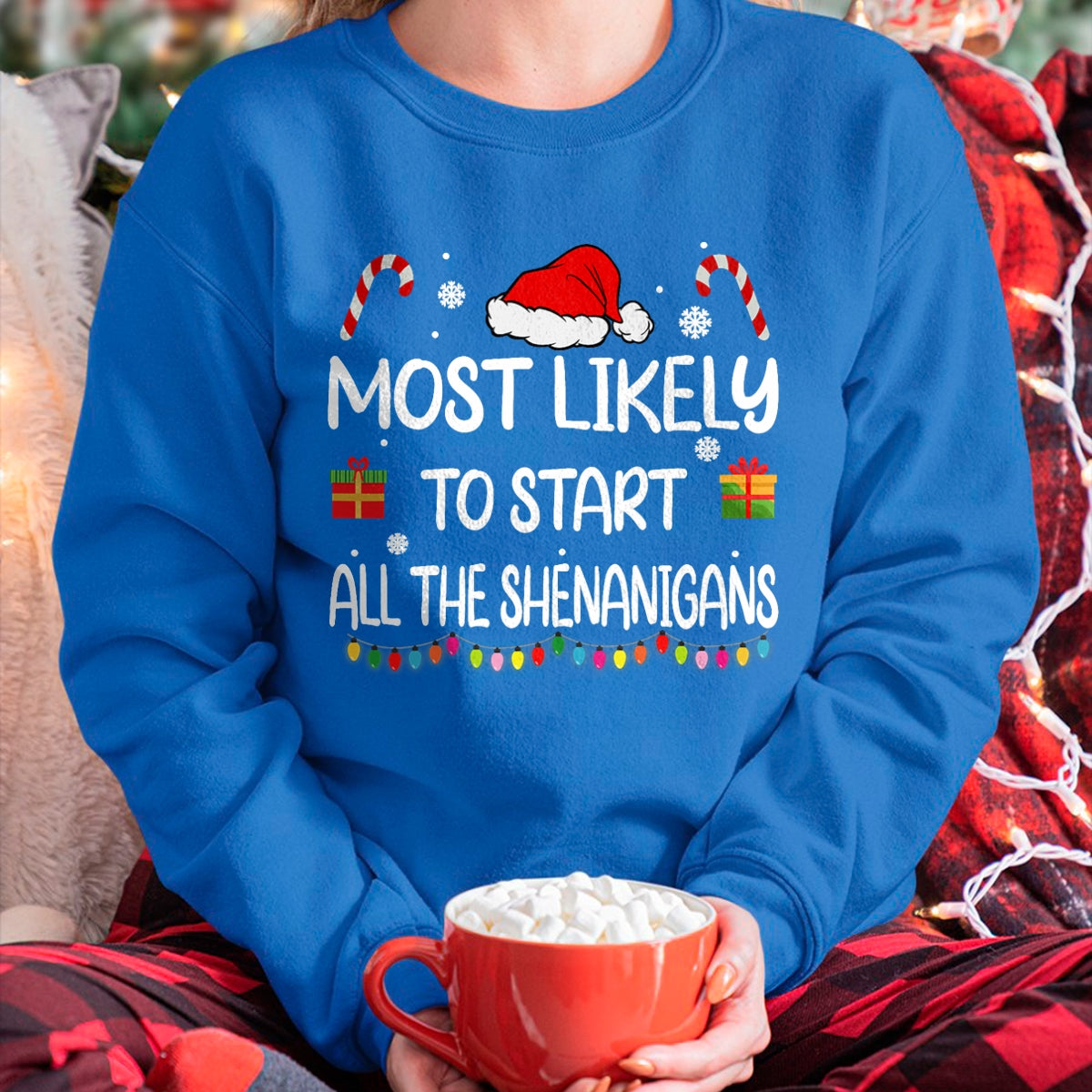 Most Likely To Start All The Shenanigans family Christmas T-Shirt - Christmas Unisex T-Shirt/Hoodie/Sweatshirt - SNOW00