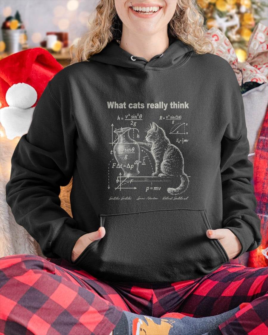 Funny Cat Physics Humor Design What Cats Really Think T-Shirt