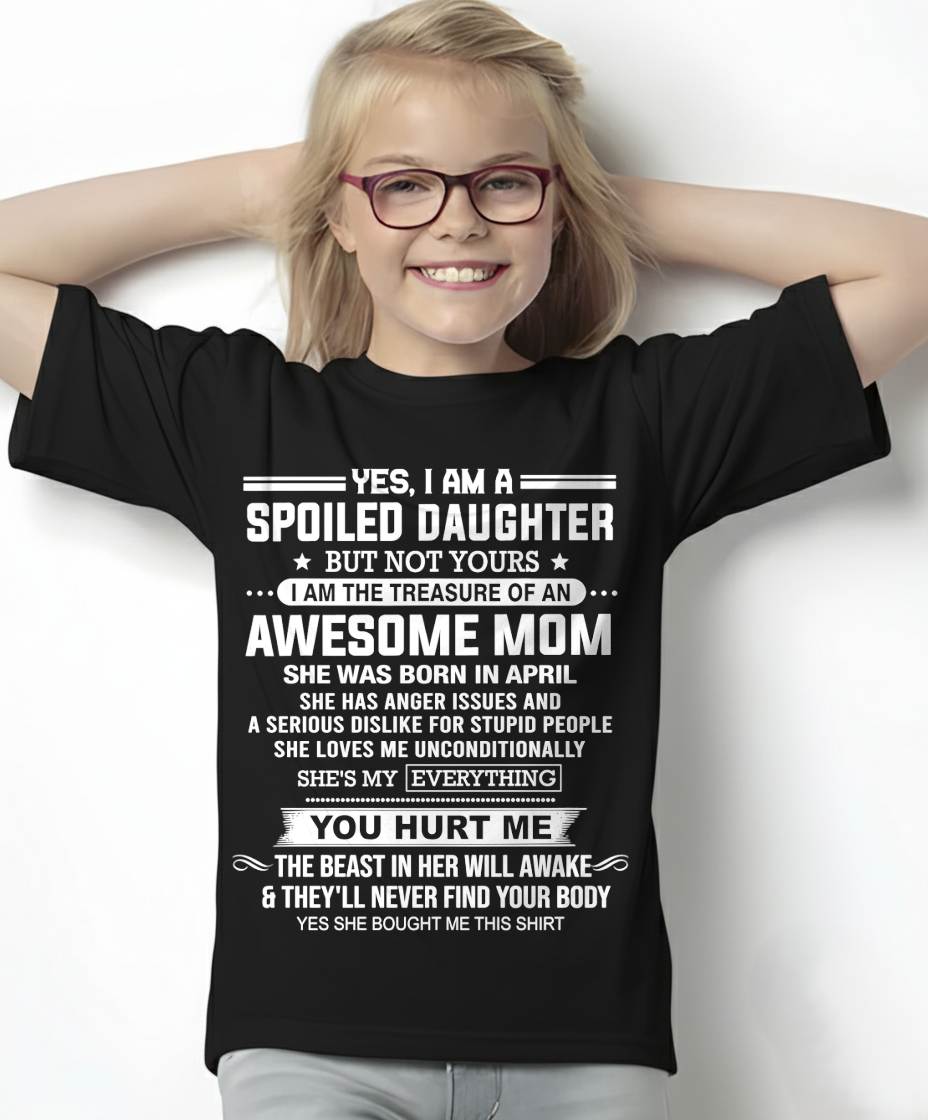 APRIL, I AM THE TREASURE OF AN AWESOME MOM - GIFT T SHIRT FROM MOM FOR DAUGHTER - SNOW04 (SKU2603-366-04)