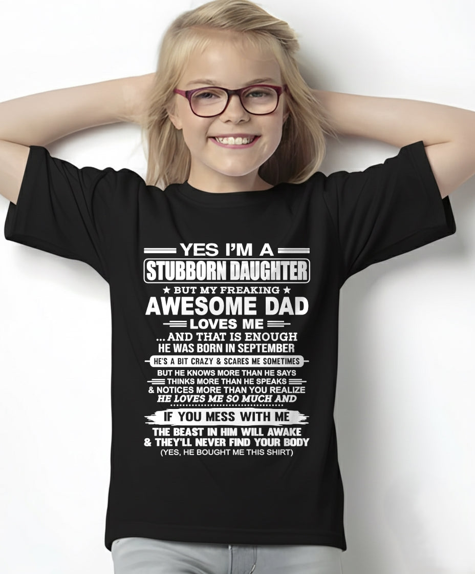 Yes I’m A Stubborn Daughter T-Shirt – Birthday Gift From September Dad / Man - SNOW09 (SKU11-34-09)