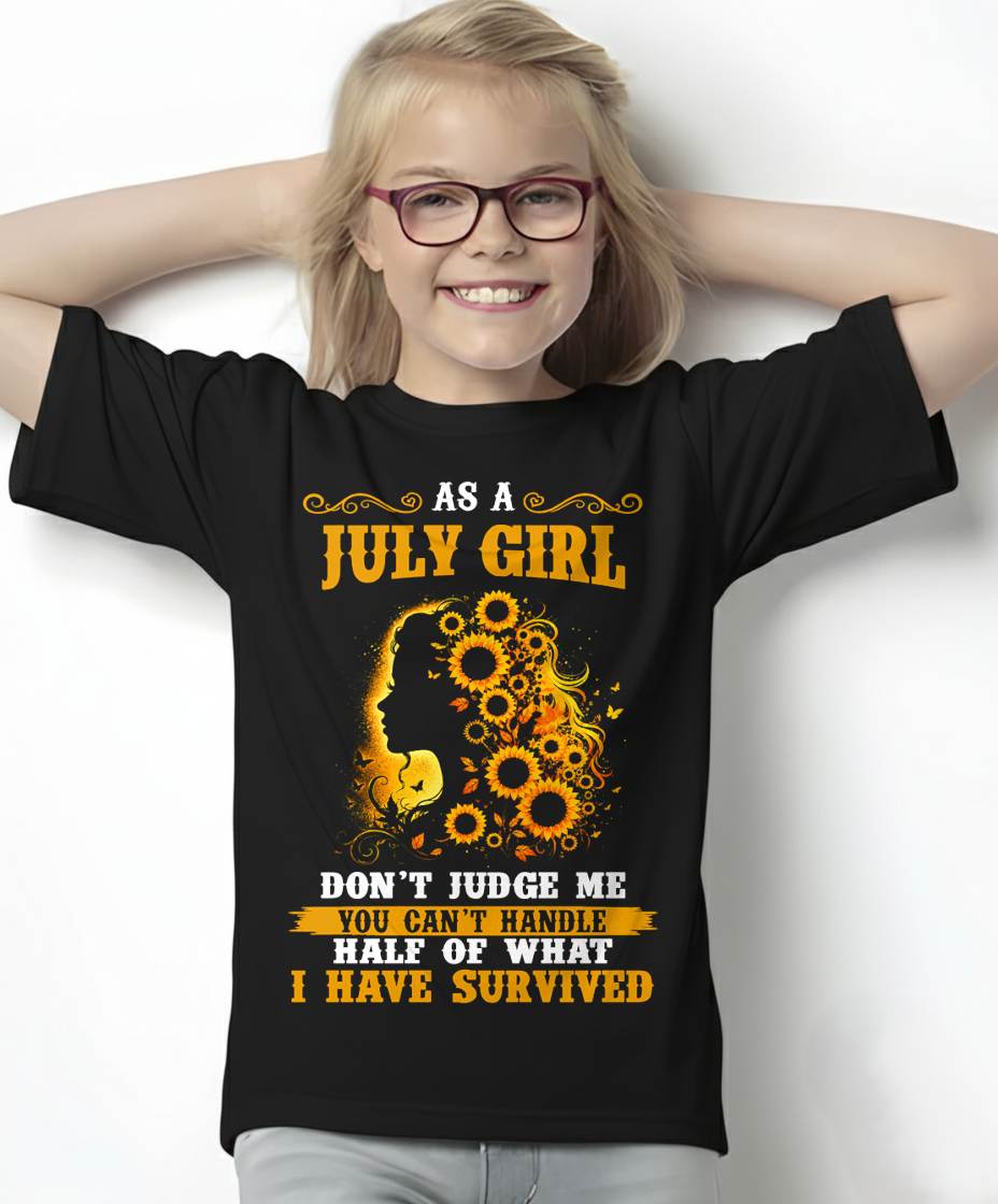 JULY SHIRT, YOU CAN'T HANDLE HALF OF WHAT I HAVE SURVIVED - SNOW07 (SKU2606-324-07)