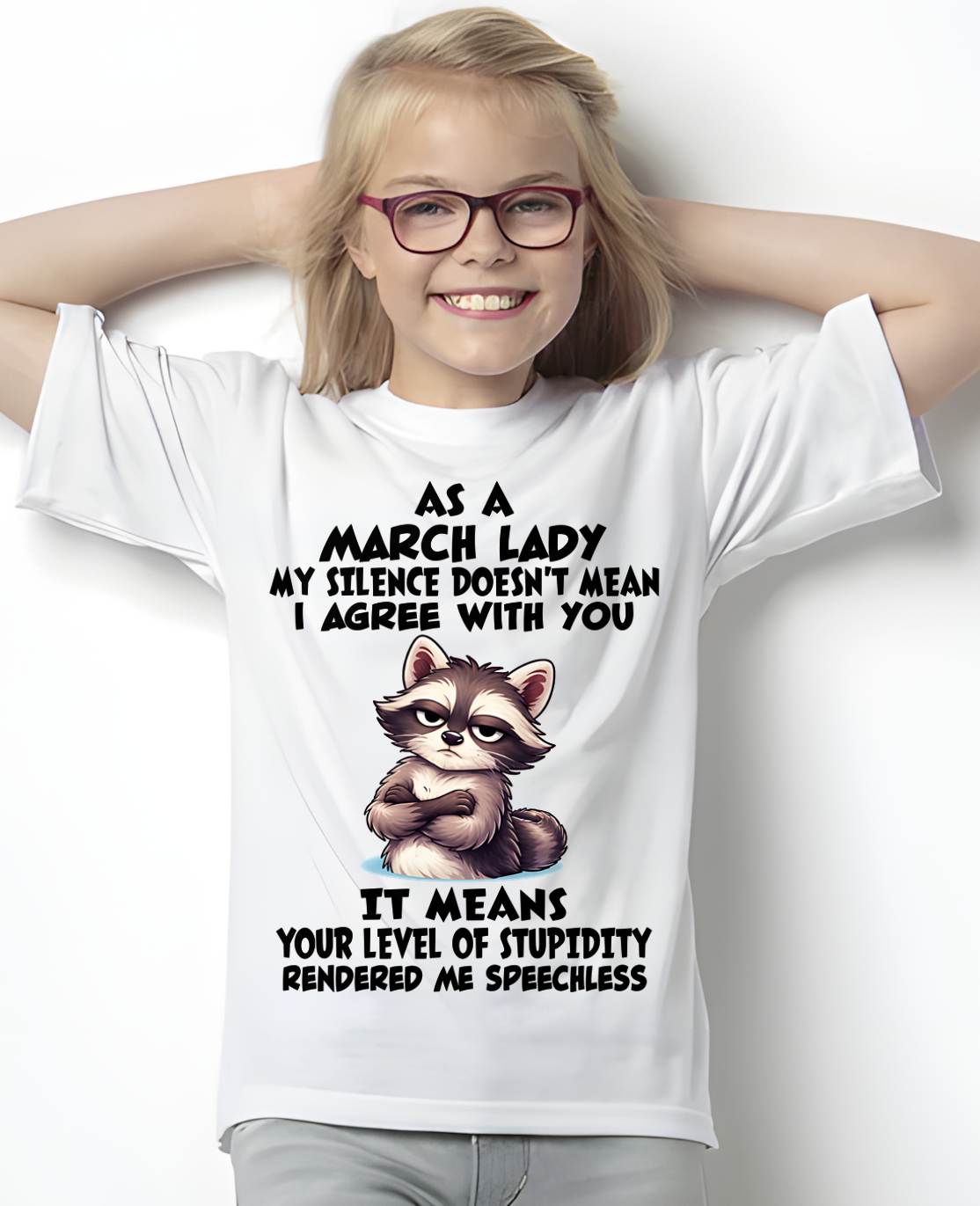 MARCH SHIRT, MY SILENCE DOESN'T MEAN I AGREE WITH YOU - SNOW03 (SKU2604-221-03)