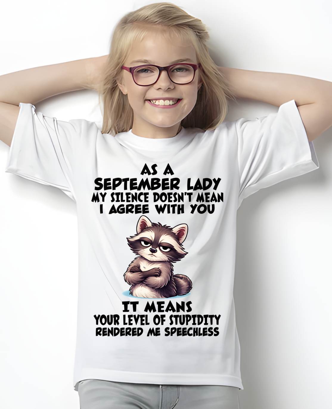 SEPTEMBER SHIRT, MY SILENCE DOESN'T MEAN I AGREE WITH YOU - SNOW09 (SKU2604-221-09)