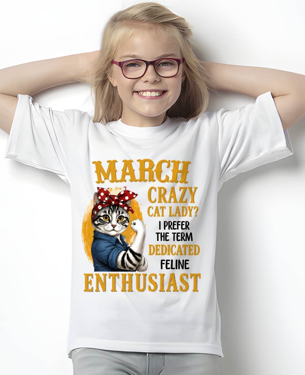 MARCH SHIRT, I PREFER THE TERM DEDICATED FELINE ENTHUSIAST - SNOW03 (SKU2607-316-03)