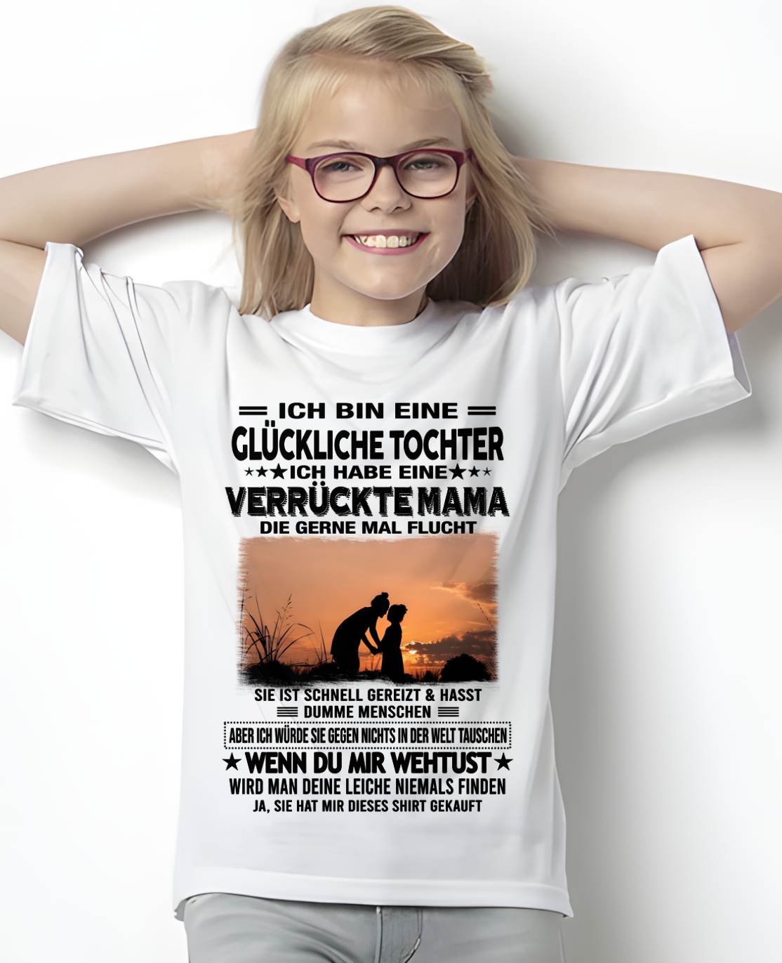 ICH BIN EINE GLÜCKLICHE TOCHTER - GIFT T SHIRT FROM MOM TO DAUGHTER - SNOW GER00 (SKU2606-133-00)