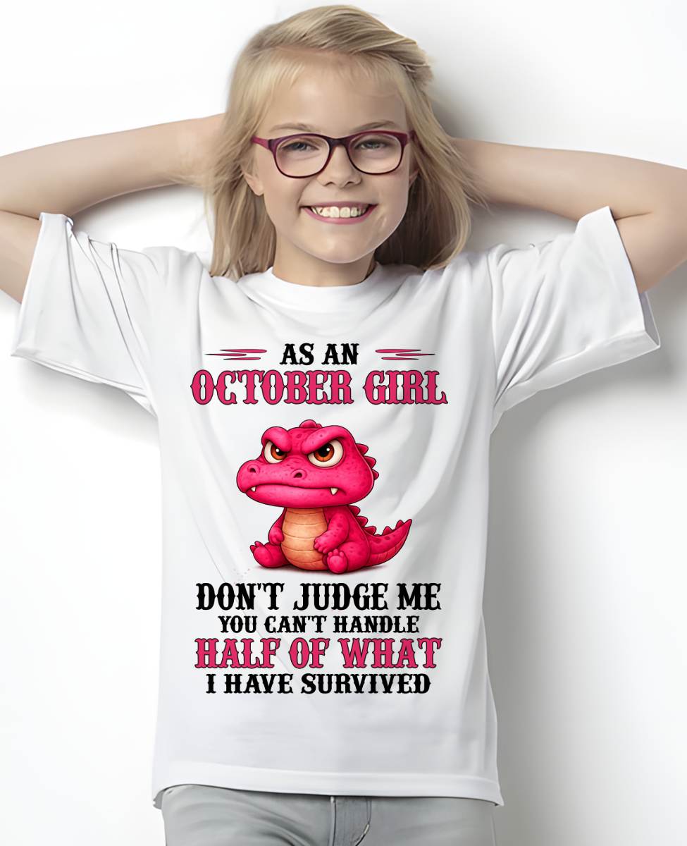OCTOBER SHIRT, YOU CAN'T HANDLE HALF OF WHAT I HAVE SURVIVED - SNOW10 (SKU2606-384-10)