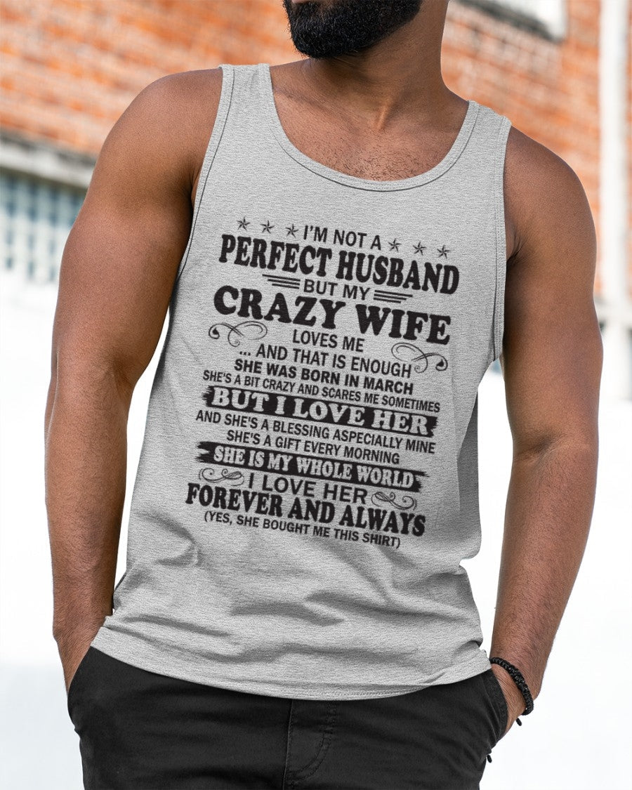 I'm Not A Pefect Husband But My Crazy Wife Loves Me T-Shirt – Birthday Gift From March Wife / Woman - snow03 (SKU12-243-03)