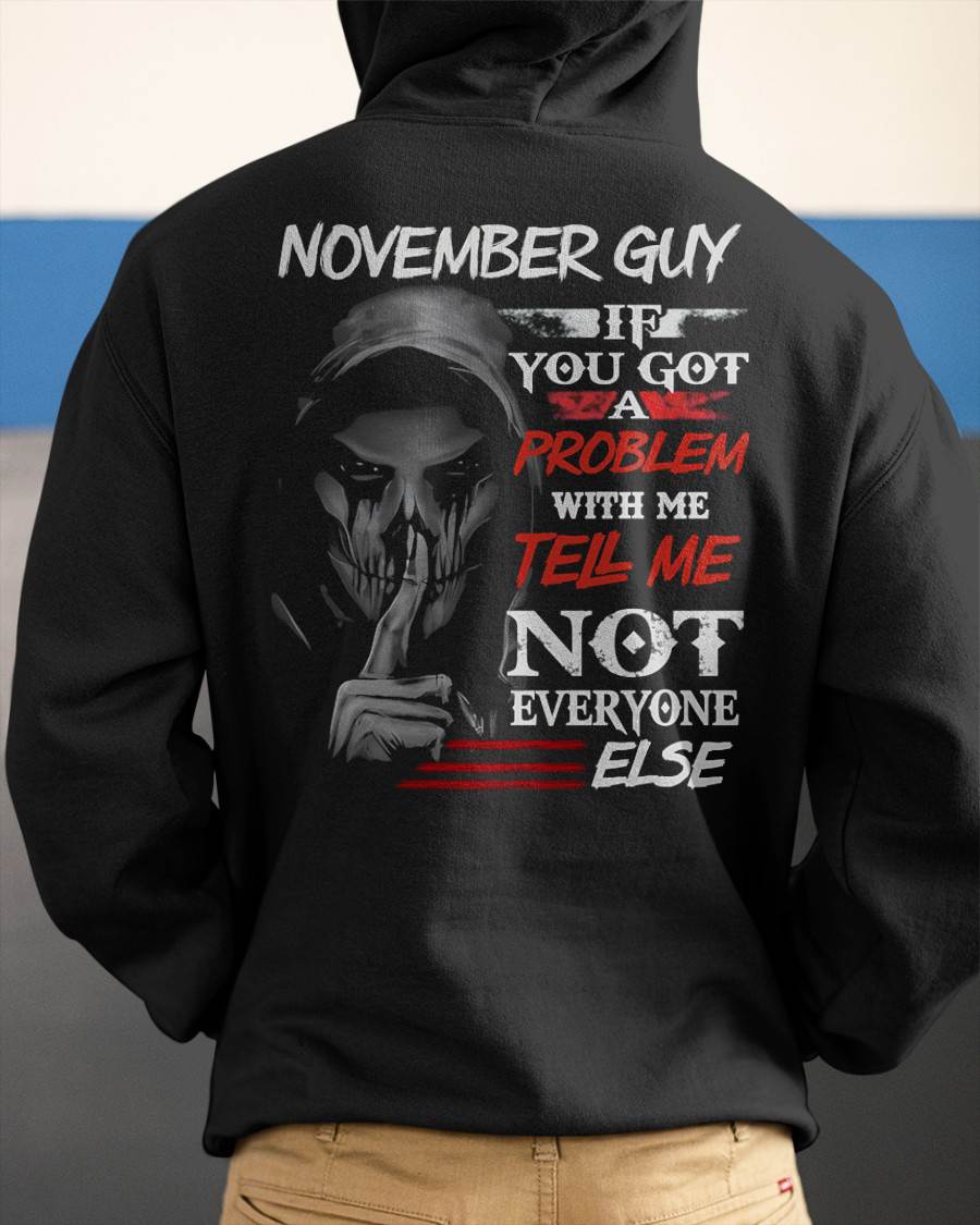 NOVEMBER - IF YOU GOT A PROBLEM WITH ME - BIRTHDAY T-SHIRT FOR MEN - SNOW11 (SKU12-251-11)