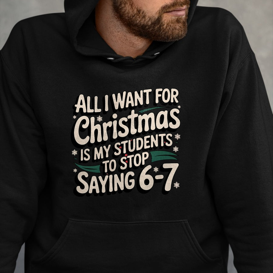 Students Saying 6-7 67 Six Seven Funny Teacher Christmas T-Shirt - Christmas Unisex T-Shirt/Hoodie/Sweatshirt - SNOW00