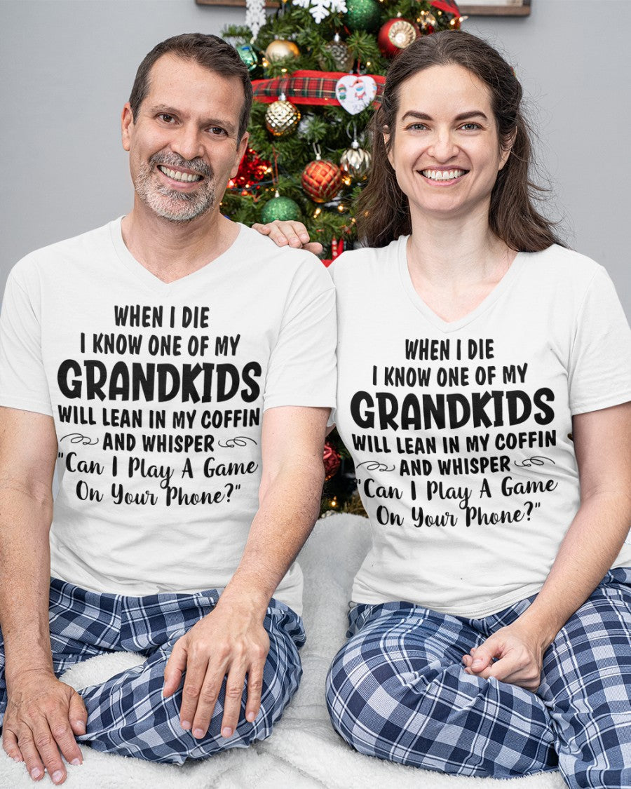 ONE OF MY GRANDKIDS WILL LEAN IN MY COFFIN AND WHISPER "CAN I PLAY A GAME ON YOUR PHONE?" - From grandma snow00