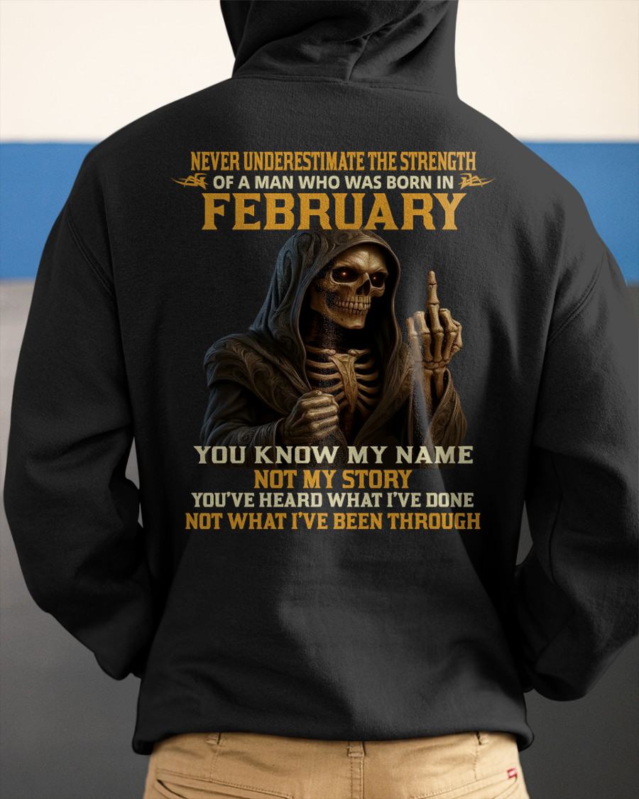 FEBRUARY - NEVER UNDERESTIMATE - BIRTHDAY T-SHIRT FOR MEN - SNOW02 (SKU26T-01-06-02)