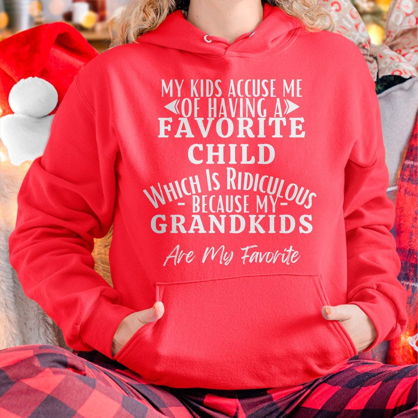 MY KIDS ACCUSE ME OF HAVING A FAVORITE CHILD WHICH IS RIDICULOUS BECAUSE MY GRANDKIDS ARE MY FAVORITE - From grandma snow00