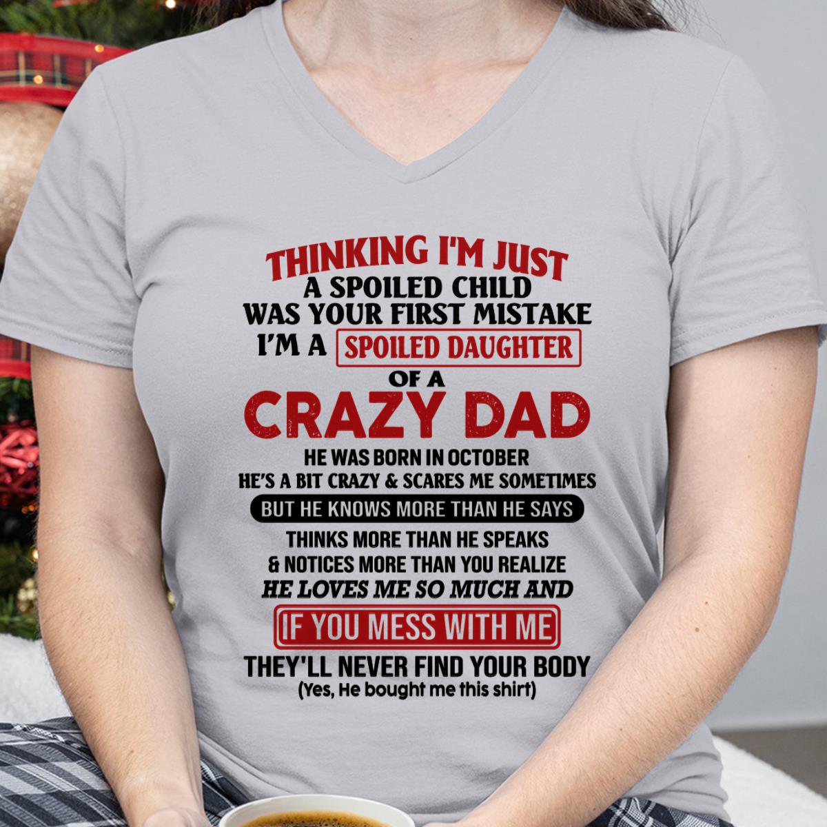 October - I Am Spoiled Daughter Of A Crazy Dad - Gift for Daughter From Dad - SNOW10 (SKU-TDD-SPOILED-10)