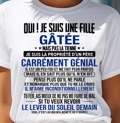 OUI ! JE SUIS UNE FILLE GÂTÉE - GIFT T SHIRT FROM DAD TO DAUGHTER - SNOW FR00 (SKU2606-246-00)