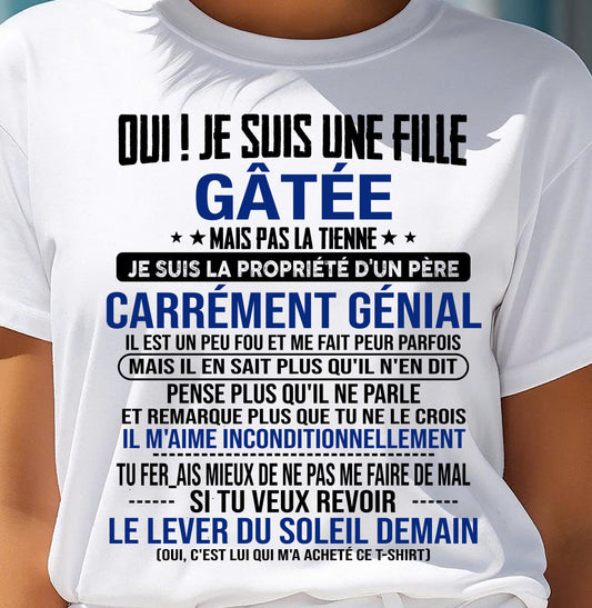 OUI ! JE SUIS UNE FILLE GÂTÉE - GIFT T SHIRT FROM DAD TO DAUGHTER - SNOW FR00 (SKU2606-246-00)