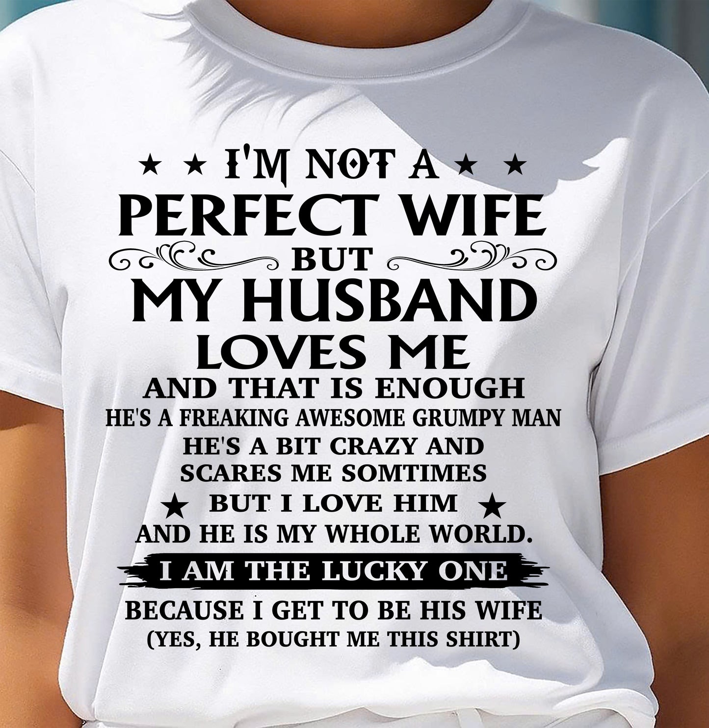 MY HUSBAND LOVES ME AND THAT IS ENOUGH – SNOW FEMALE00 (SKU26T-01168-00)