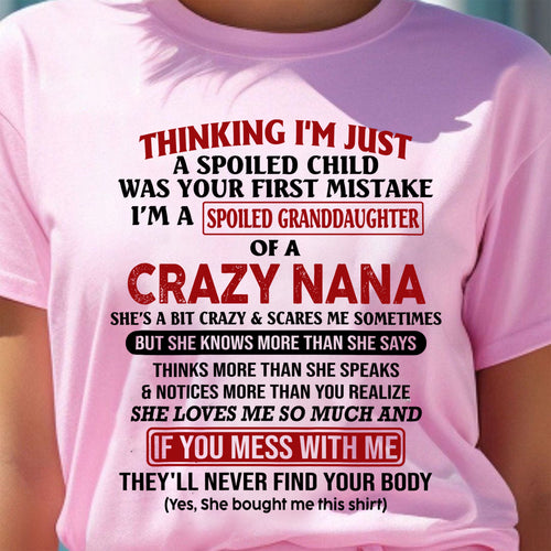 SPOILED GRANDDAUGHTER OF A CRAZY NANA T-SHIRT - From grandma to granddaughter - snow00 (SKU07-129-00)