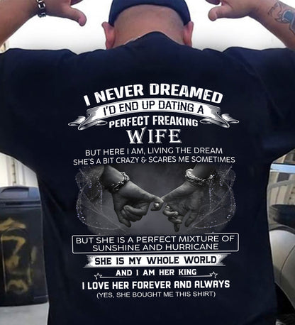 I NEVER DREAMED I’D END UP DATING A PERFECT FREAKING WIFE Gift T Shirt From Wife For Husband – SNOW MALE00 (SKU26T-01313-00)