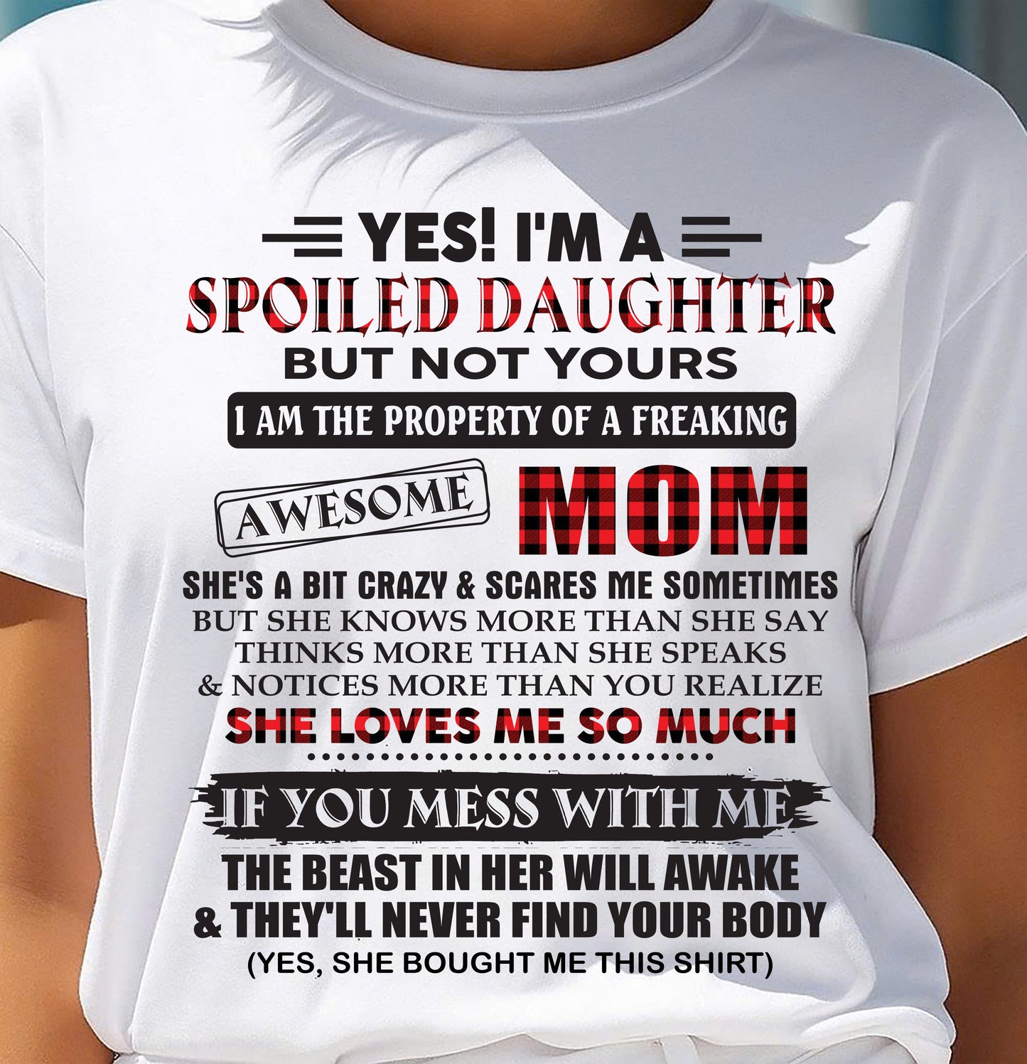 Spoiled Daughter Of Awesome Mom T-Shirt - Perfect Gift From Mom - SNOW00 (SKU11-149-00)
