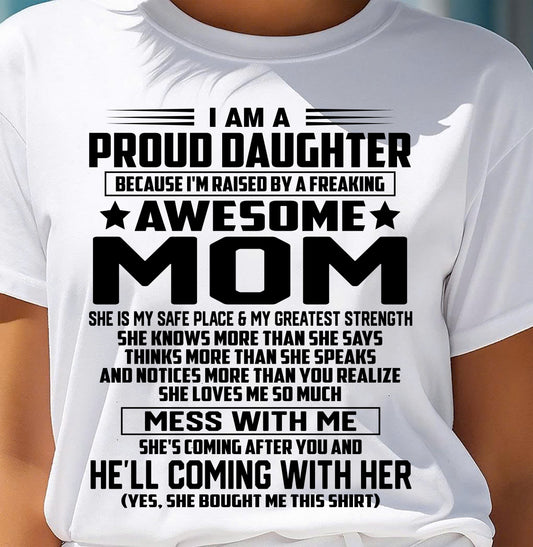 SHIRT, I'M RAISED BY A FREAKING AWESOME MOM - GIFT FROM MOM FOR DAUGHTER - SNOW00 (SKU2603-98-00)