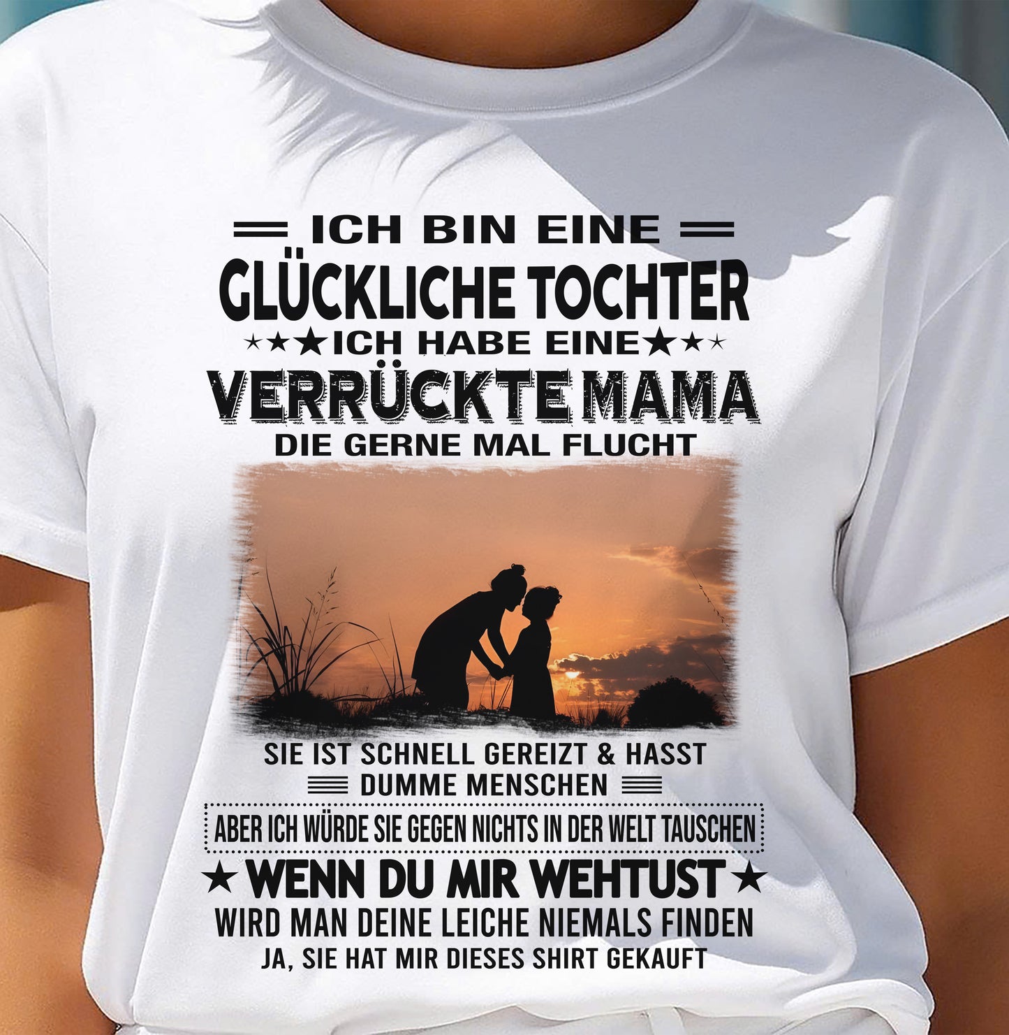 ICH BIN EINE GLÜCKLICHE TOCHTER - GIFT T SHIRT FROM MOM TO DAUGHTER - SNOW GER00 (SKU2606-133-00)