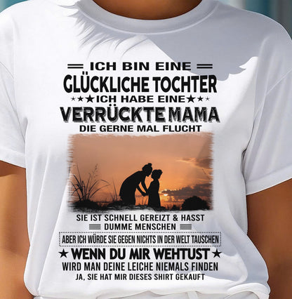 ICH BIN EINE GLÜCKLICHE TOCHTER - GIFT T SHIRT FROM MOM TO DAUGHTER - SNOW GER00 (SKU2606-133-00)