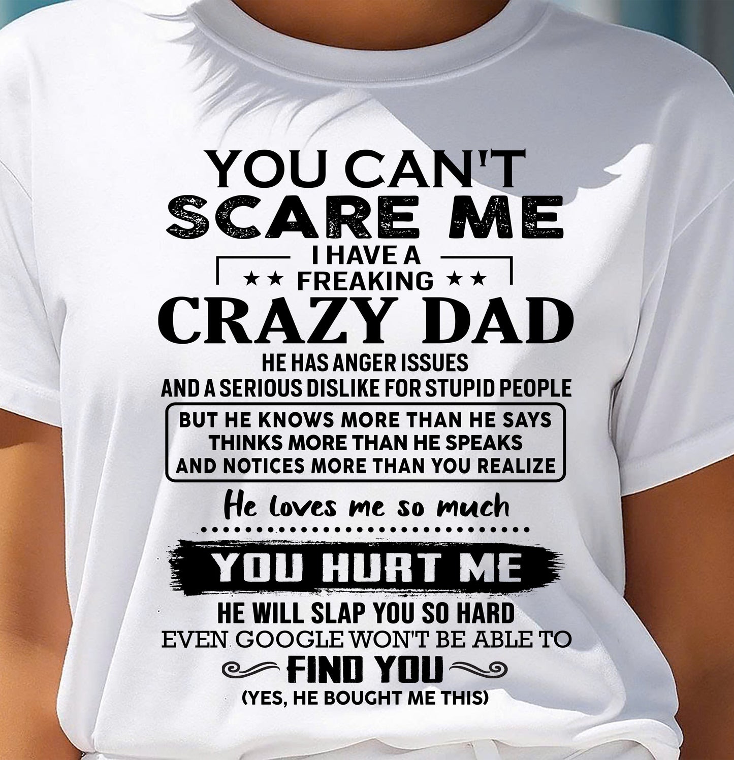 You Can’t Scare Me I Have a Freaking Crazy Dad T-Shirt - Gift From Dad - SNOW00 (SKU10-178-00)