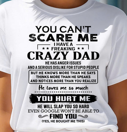 You Can’t Scare Me I Have a Freaking Crazy Dad T-Shirt - Gift From Dad - SNOW00 (SKU10-178-00)