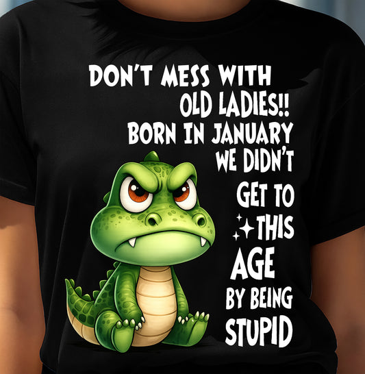 JANUARY SHIRT, DON'T MESS WITH OLD LADIES - SNOW01 (SKU2604-200-01)