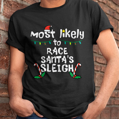 Most Likely Race Santa Sleigh Christmas Xmas Family Boys Men T-Shirt - Christmas Unisex T-Shirt/Hoodie/Sweatshirt - SNOW00
