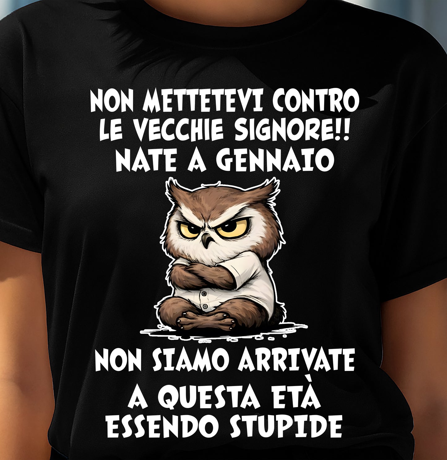 GENNAIO SHIRT NON METTETEVI CONTRO LE VECCHIE SIGNORE!! - SNOW01 (SKU2605-249-01)