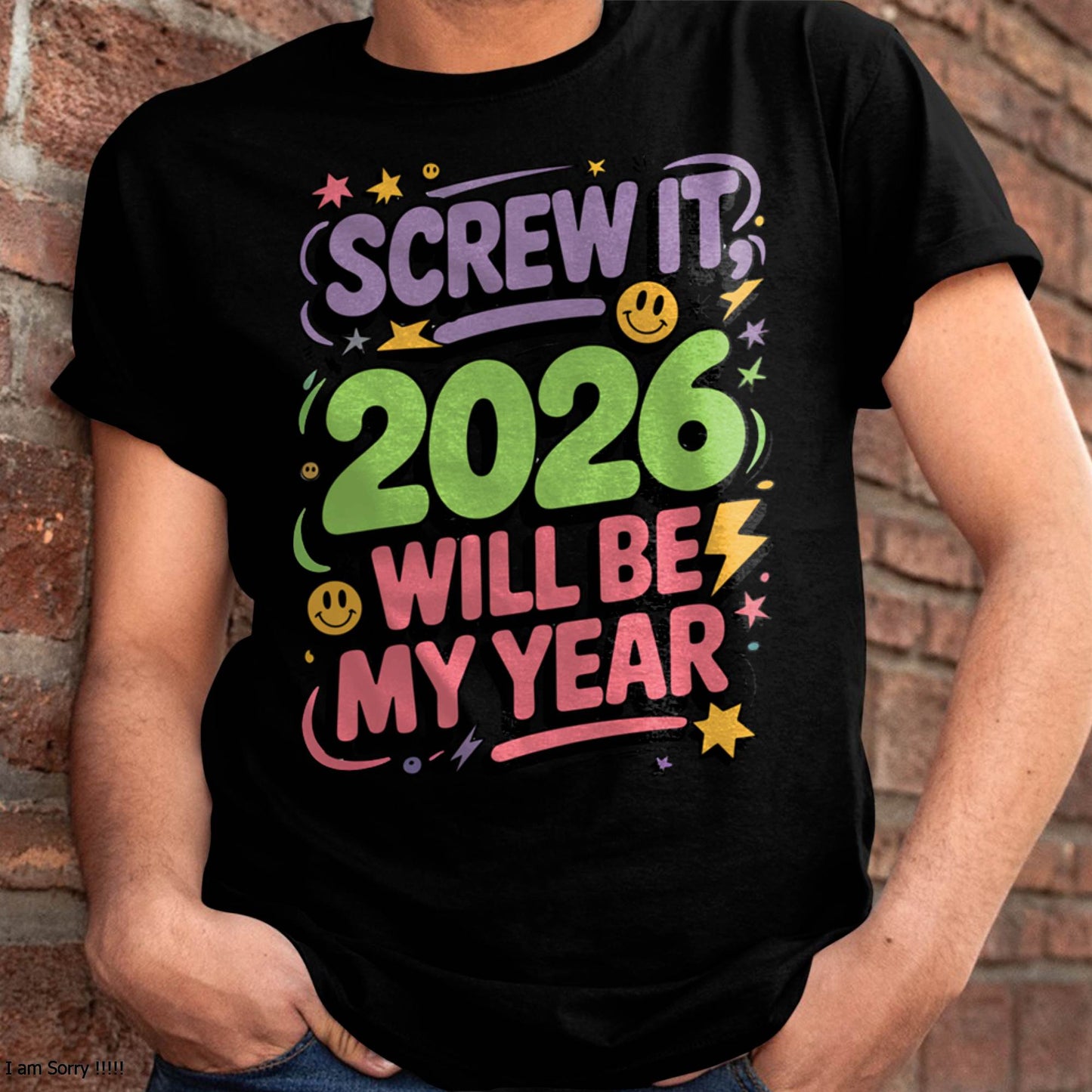 Screw It 2026 Will Be My Year - UNISEX T-SHIRT - SNOW00 (SKU2026-NEW-YEAR-05)