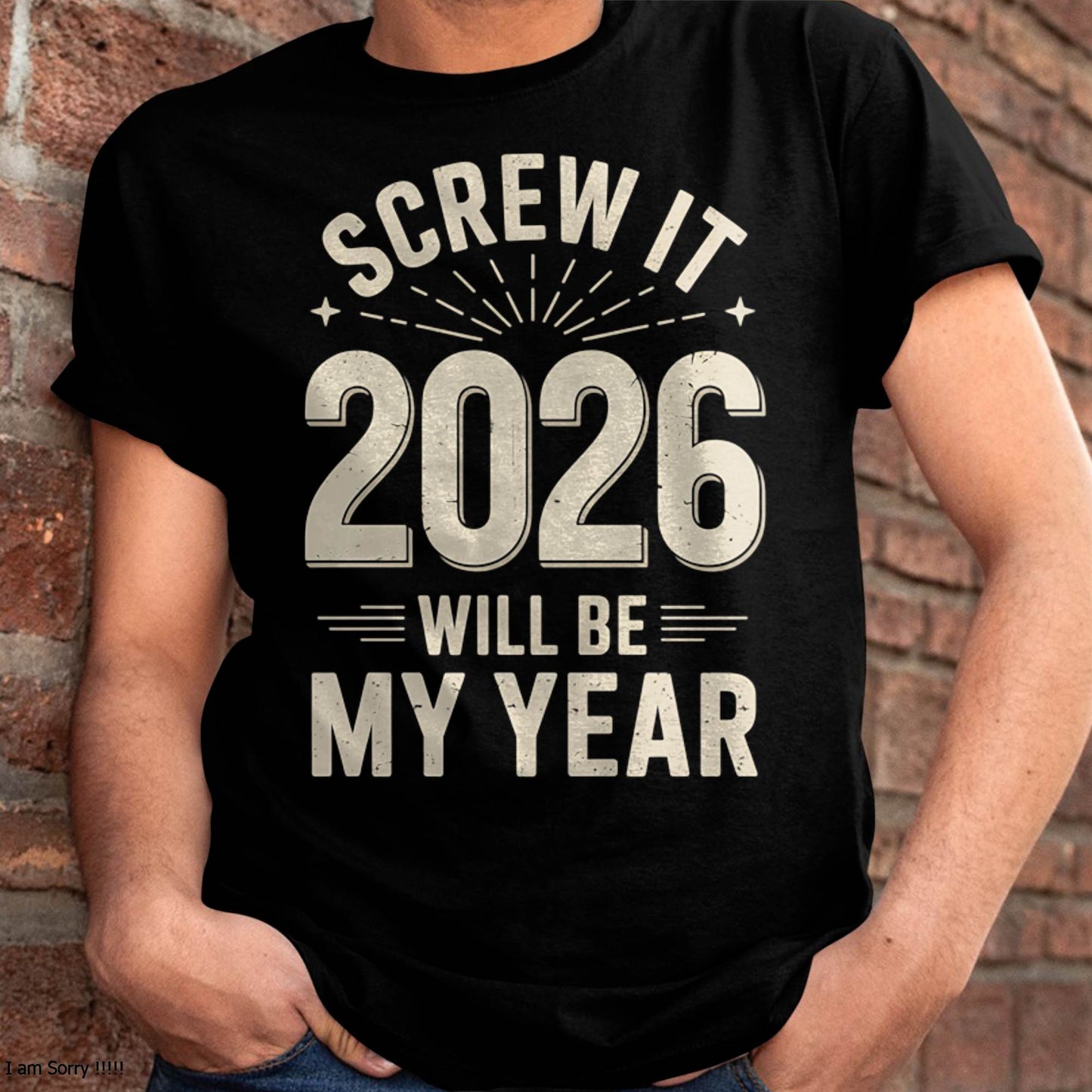 Screw It 2026 Will Be My Year - UNISEX T-SHIRT - SNOW00 (SKU2026-NEW-YEAR-02)