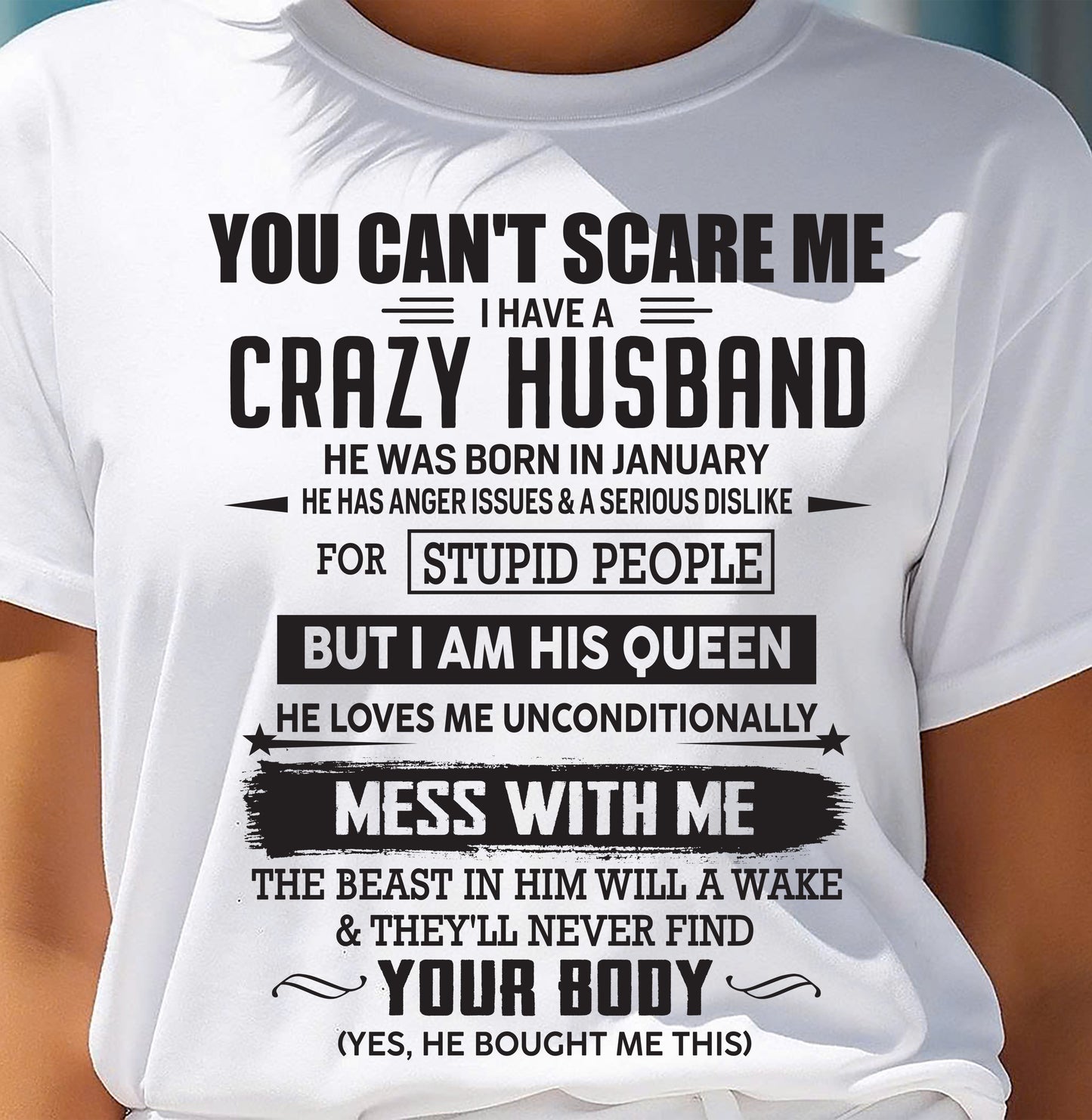 JANUARY, YOU CAN'T SCARE ME I HAVE A CRAZY HUSBAND – GIFT T-SHIRT FROM HUSBAND TO WIFE – SNOWMALE01 (SKU26T-01186-01)