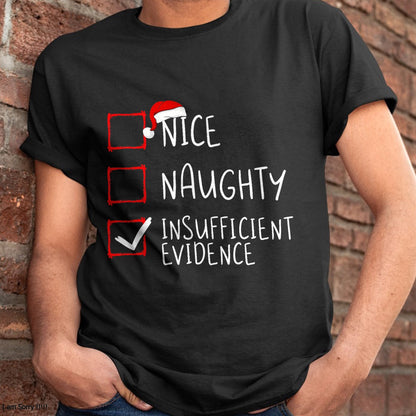 Nice Naughty Insufficient Evidence Christmas Santa Claus T-Shirt - Christmas Unisex T-Shirt/Hoodie/Sweatshirt - SNOW00