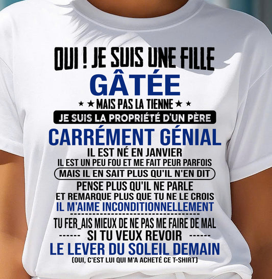 JANVIER, OUI ! JE SUIS UNE FILLE GÂTÉE - GIFT T SHIRT FROM DAD TO DAUGHTER - SNOW FR01 (SKU2606-246-01)