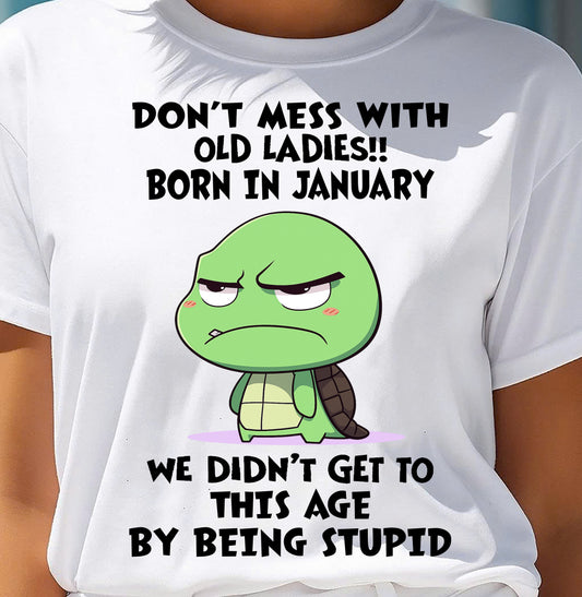 JANUARY SHIRT, DON'T MESS WITH OLD LADIES - SNOW01 (SKU2604-174-01)