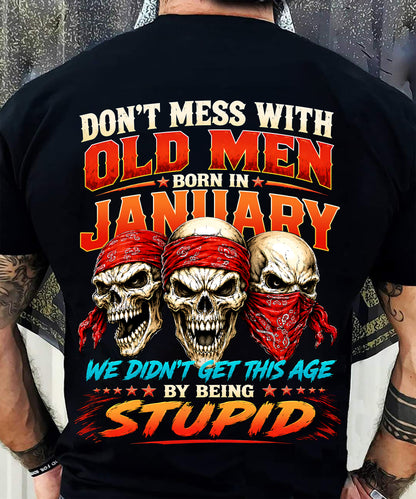 JANUARY SHIRT, WE DON'T GET TO THIS AGE BY BEING STUPID - SNOW MALE01 (SKU2608-173-01)