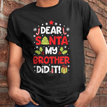 Dear Santa My Brother Did It Funny Christmas Girls Kids Boys Short Sleeve T-Shirt - Christmas Unisex T-Shirt/Hoodie/Sweatshirt - SNOW00